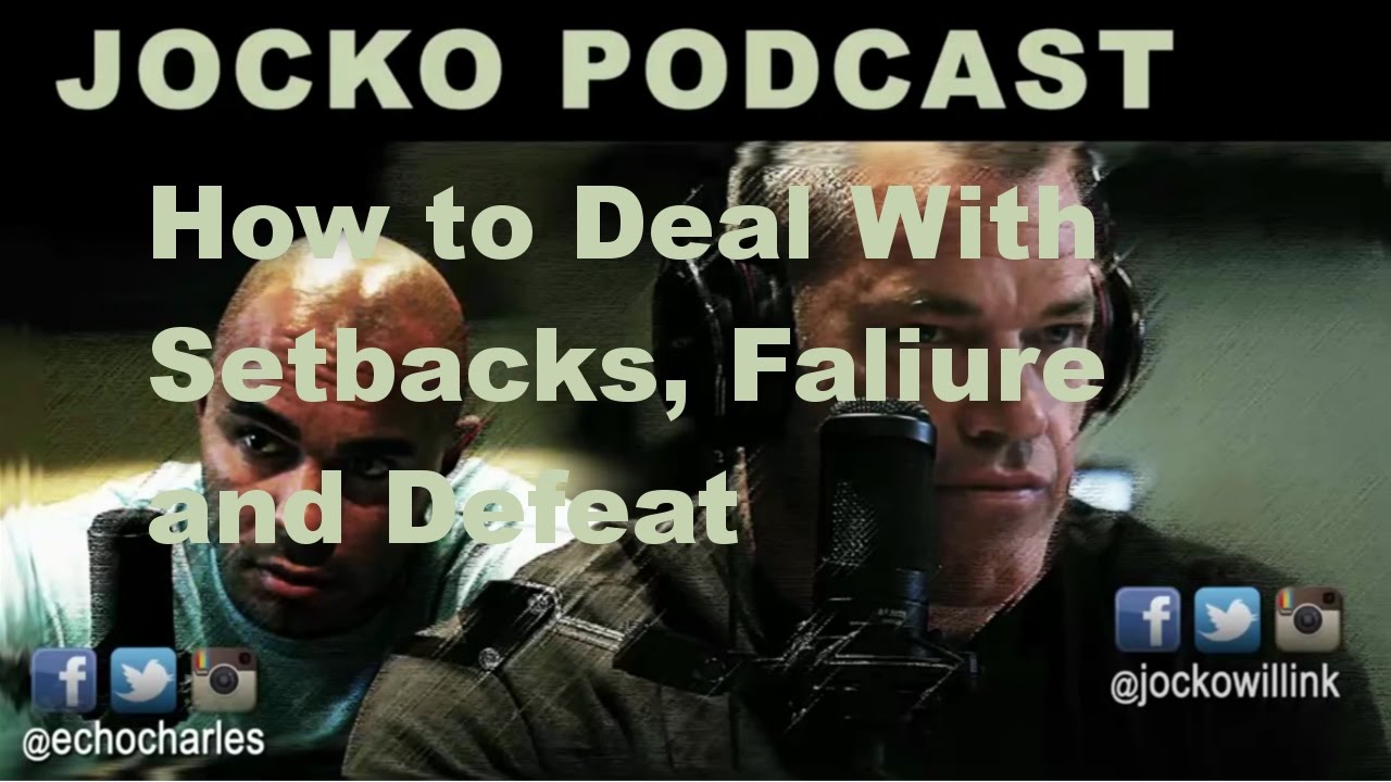 How to Deal With Setbacks, Faliure and Defeat | Jocko Willink