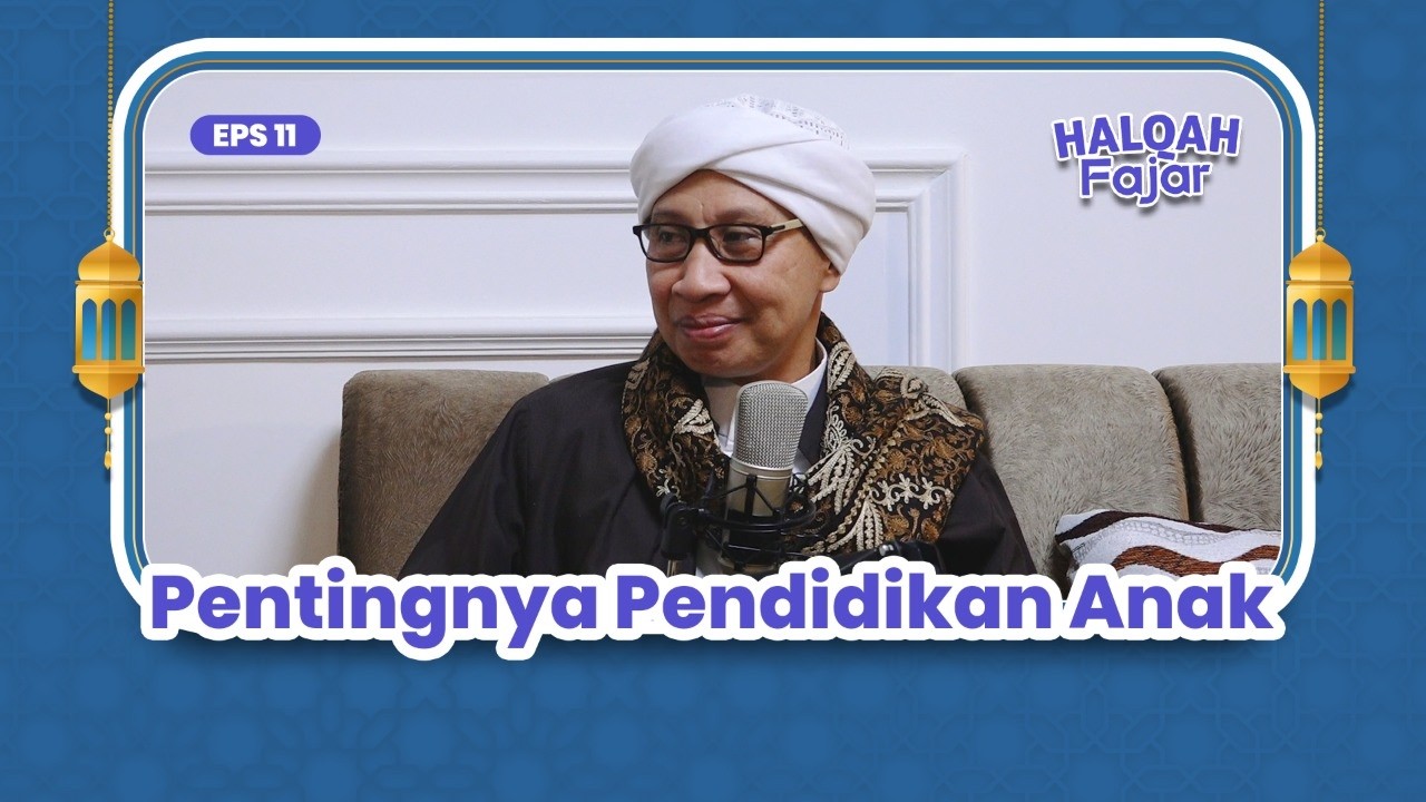 HALQAH FAJAR EPS 11 | Pentingnya Pendidikan Anak | Buya Yahya