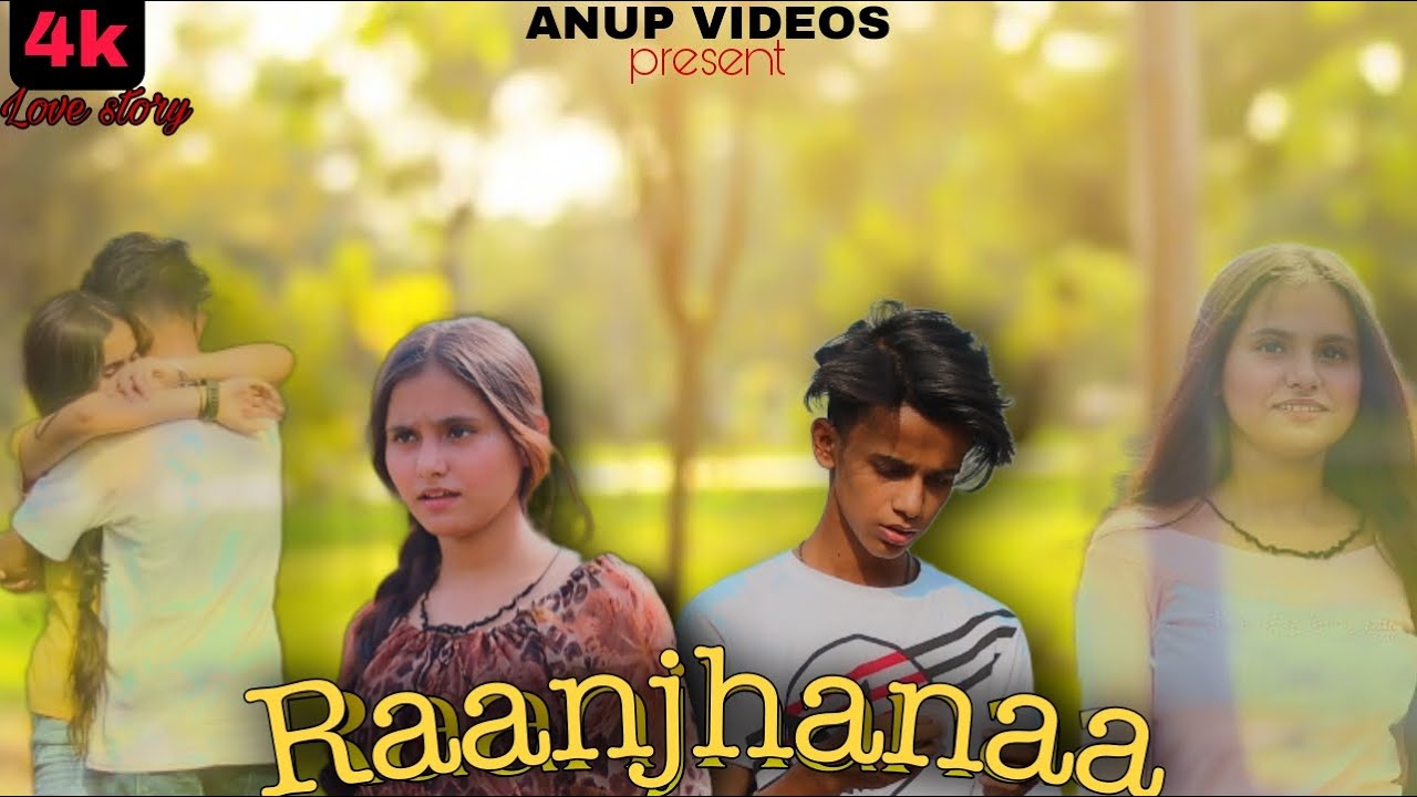 Raanjhana ____ Anup & Disha / love story/