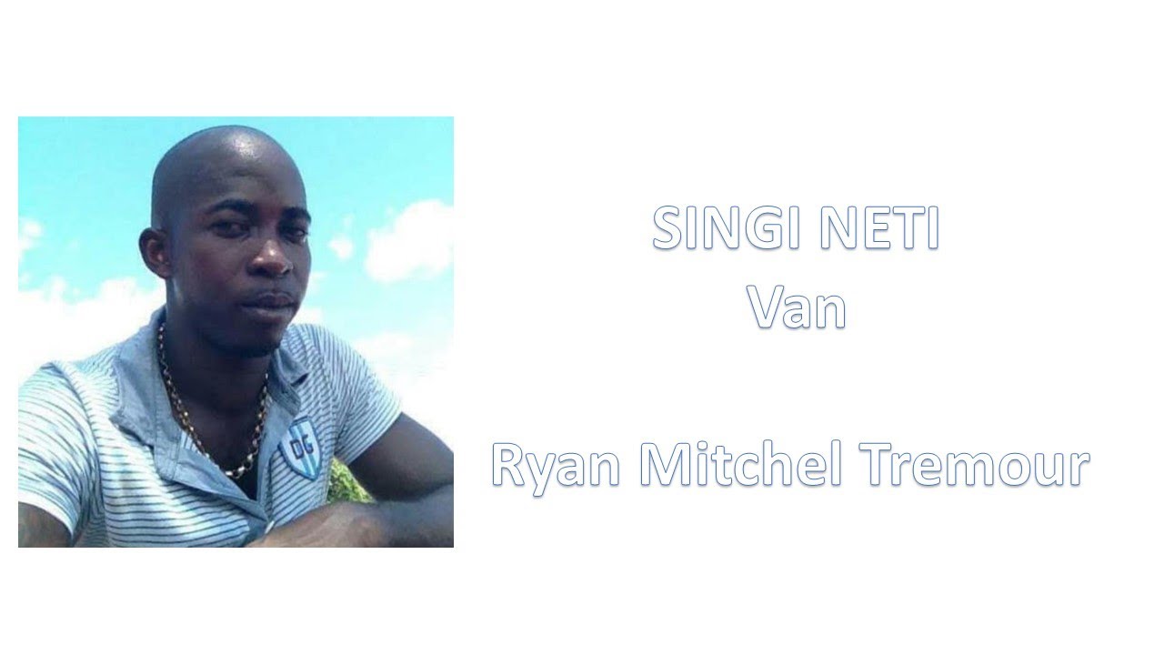 SINGI NETIVanRyan Mitchel Tremour