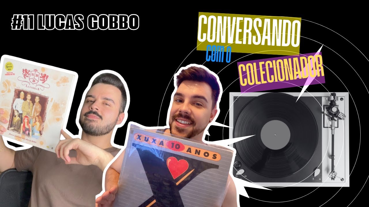 CONVERSANDO COM O COLECIONADOR #11: LUCAS GOBBO
