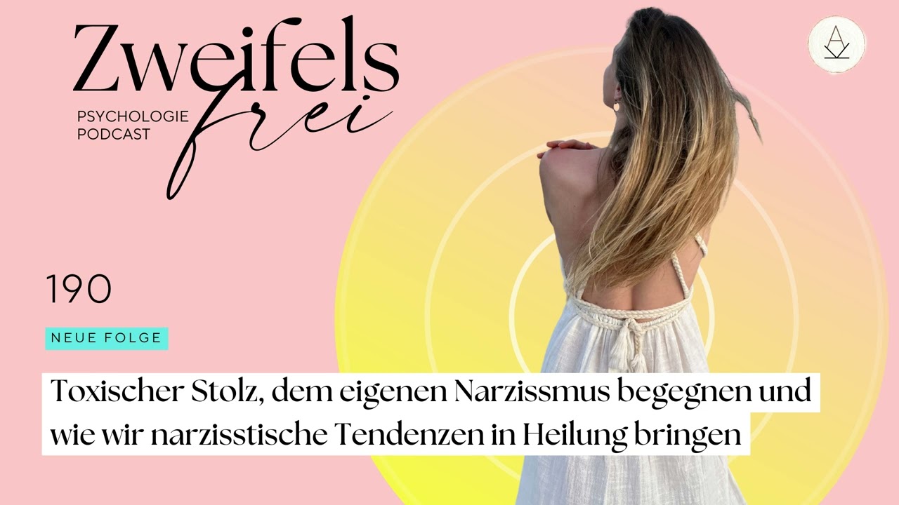 Toxischer Stolz, dem eigenen Narzissmus begegnen & diese Tendenzen in Heilung bringen - Podcast #190