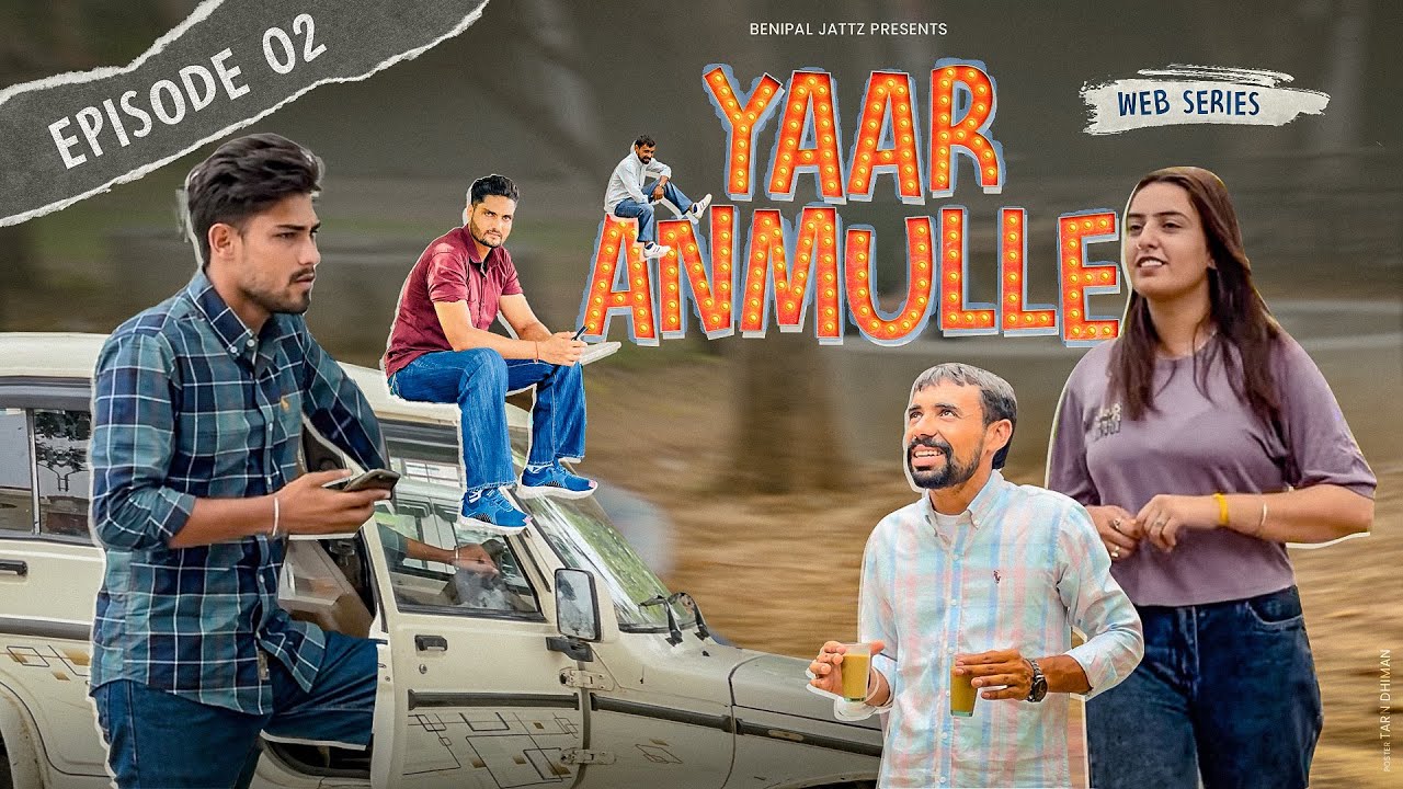 Yaar Anmulle • Episode 2 • Yaari • Web Series • Benipal Jattz