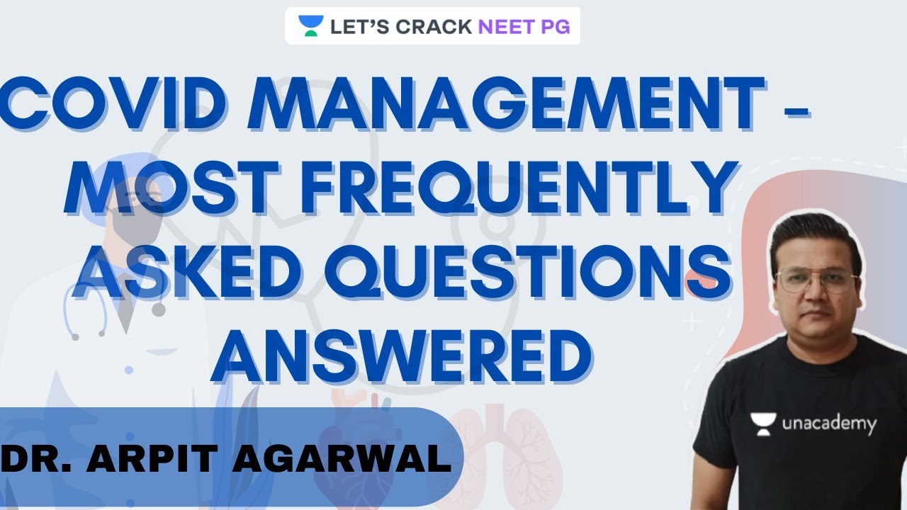 COVID Management - Most Frequently asked questions Answered |  NEET-PG 2021 | Arpit Agarwal