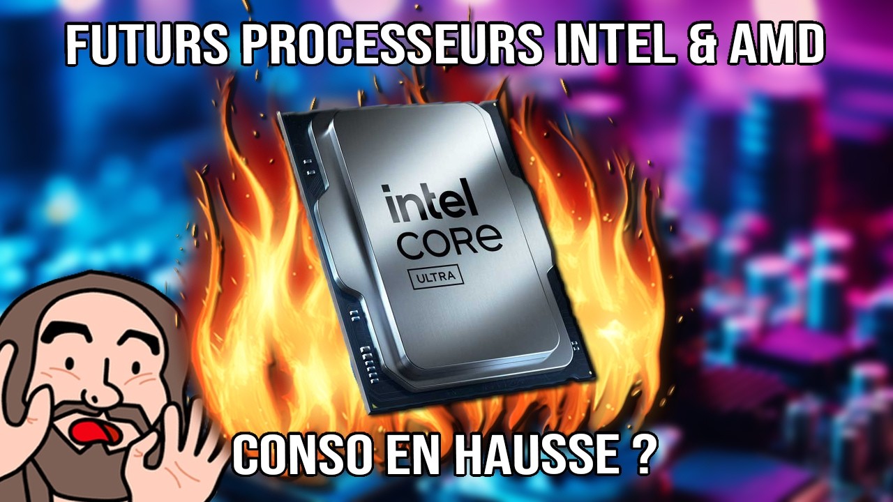 Futurs Processeurs Intel & AMD - Conso en hausse ?
