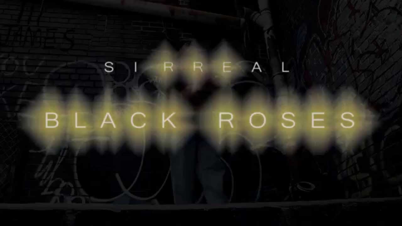 SIRREAL - Black Roses (Music Video)