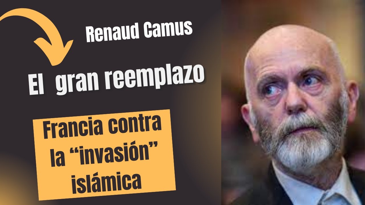 Entrevista a Renaud Camus: El gran reemplazo. La guerra contra el islam (1.11.25)