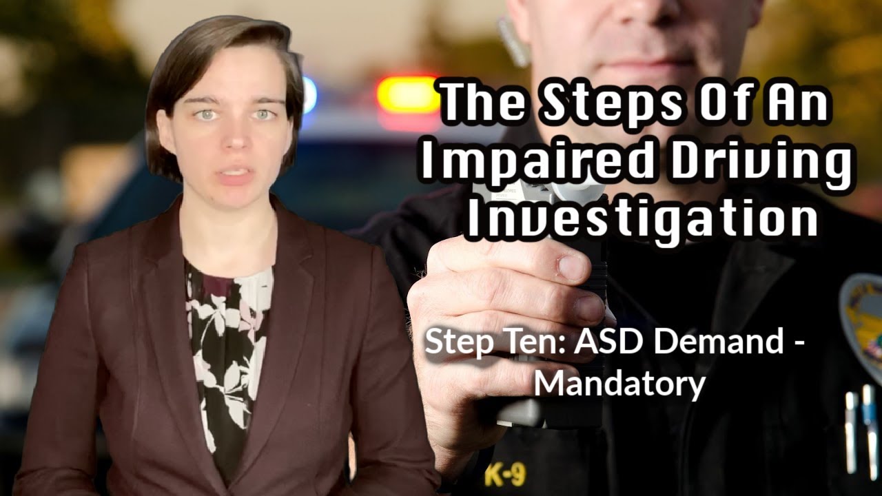 ASD Demand - Mandatory: The Steps Of An Impaired Driving Investigation