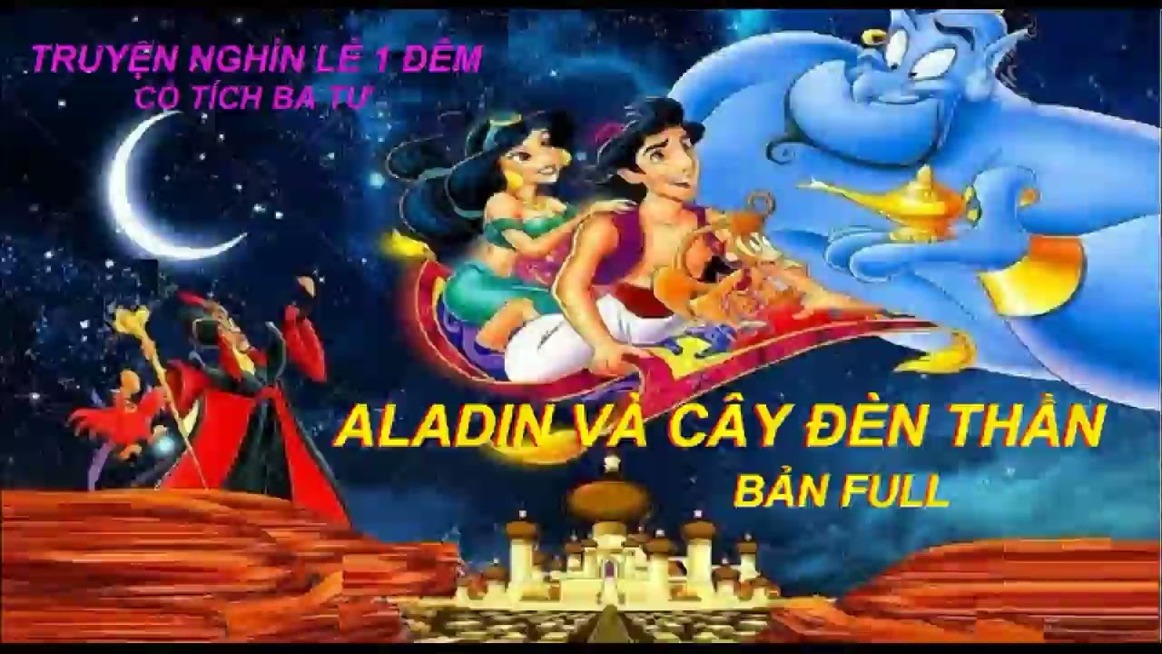 Aladin Và Cây Đèn Thần Bản Full | Truyện Nghìn Lẻ Một Đêm ( Cổ Tích Ba Tư )
