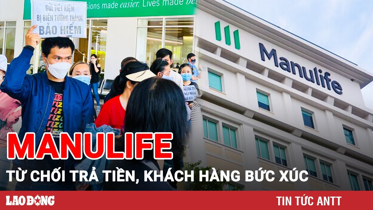 Toàn cảnh vụ việc Manulife phát đơn từ chối trả tiền khiến hàng loạt khách hàng bức xúc | BLĐ