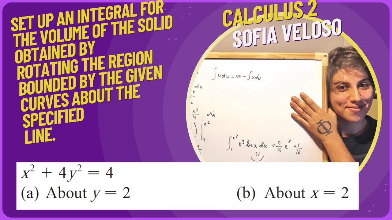 6.2.33Set up an integral for the volume obtained by rotating x^2 + 4y^2 =4 about y =2 and about x =2