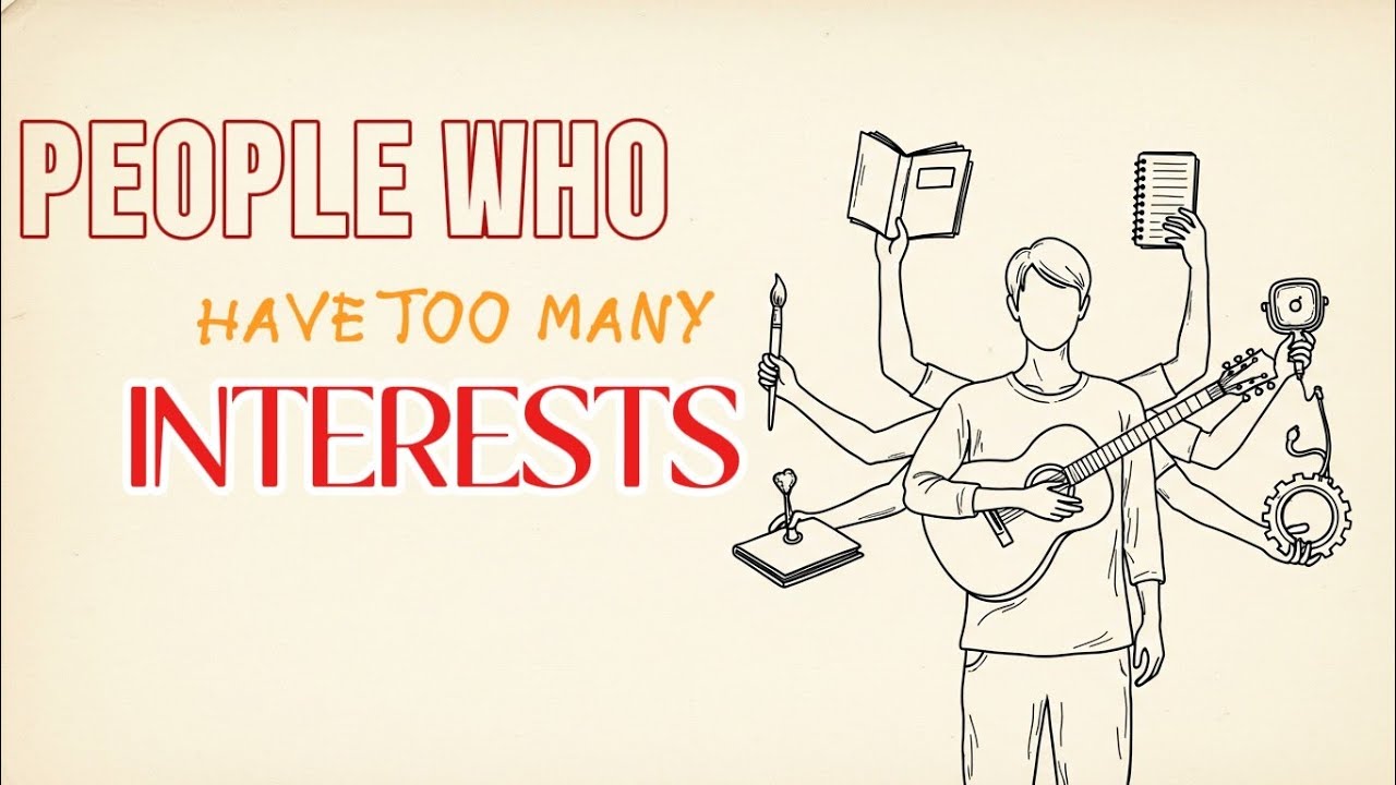If You Have Too Many Interests, Psychology Explains Why 
