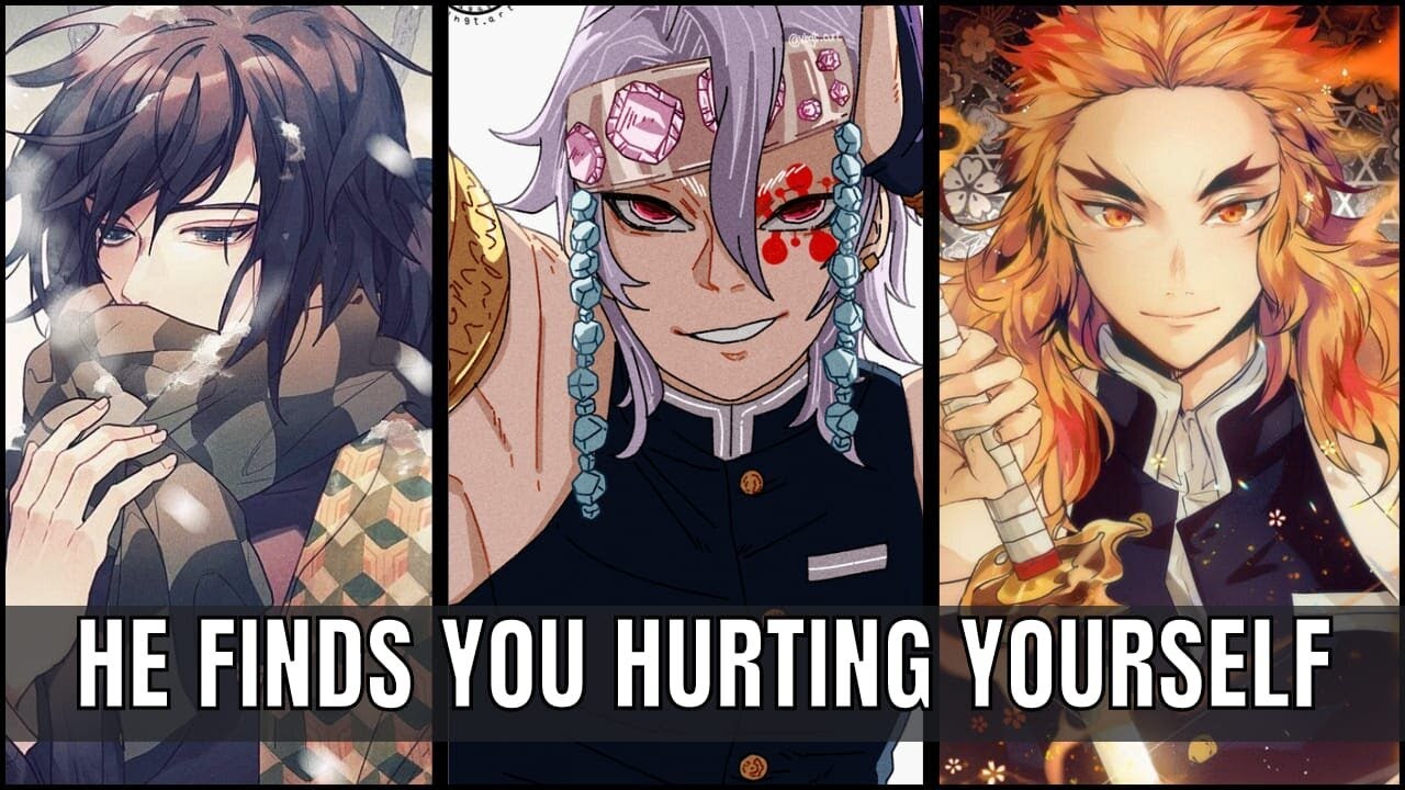 He finds you hurting yourself  - Demon slayer x listener
