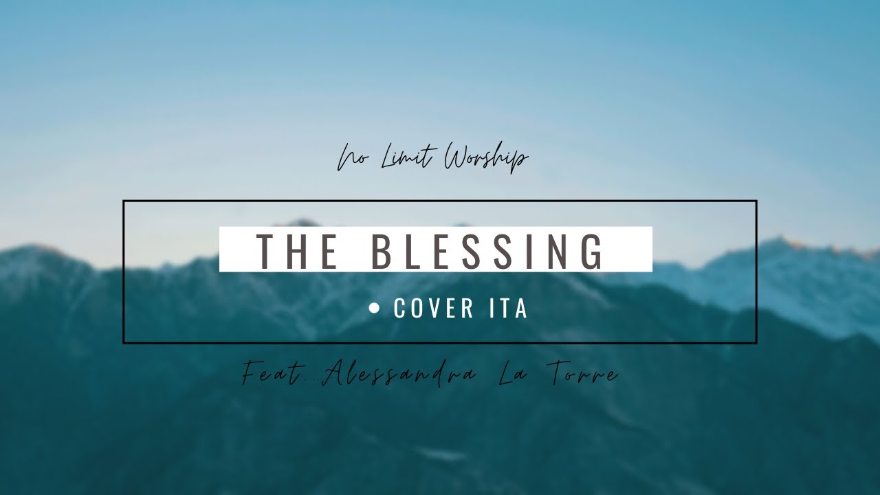 The Blessing (Cover e Traduzione Italiana) - NO LIMIT WORSHIP feat. Alessandra La Torre