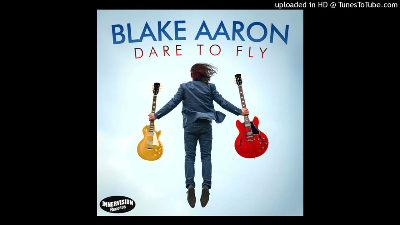 Blake Aaron - Dare to Fly