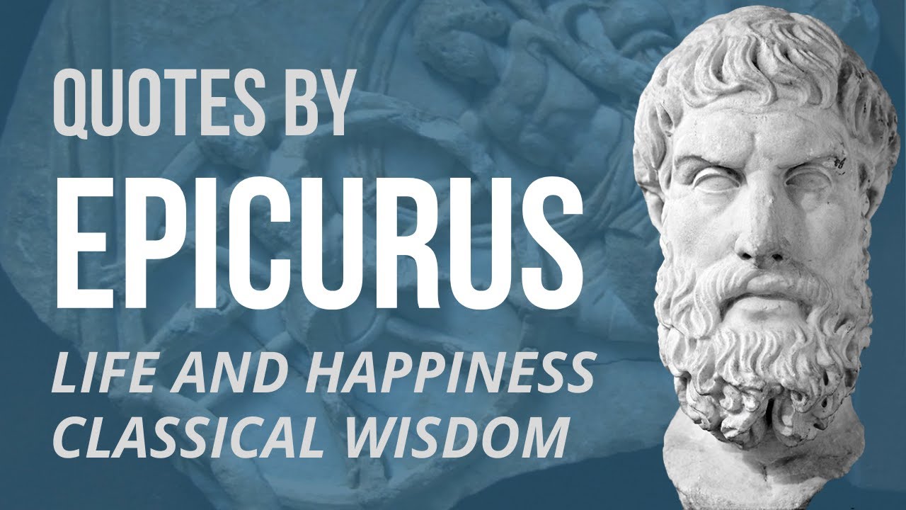 EPICURUS Quotes - LIFE AND HAPPINESS