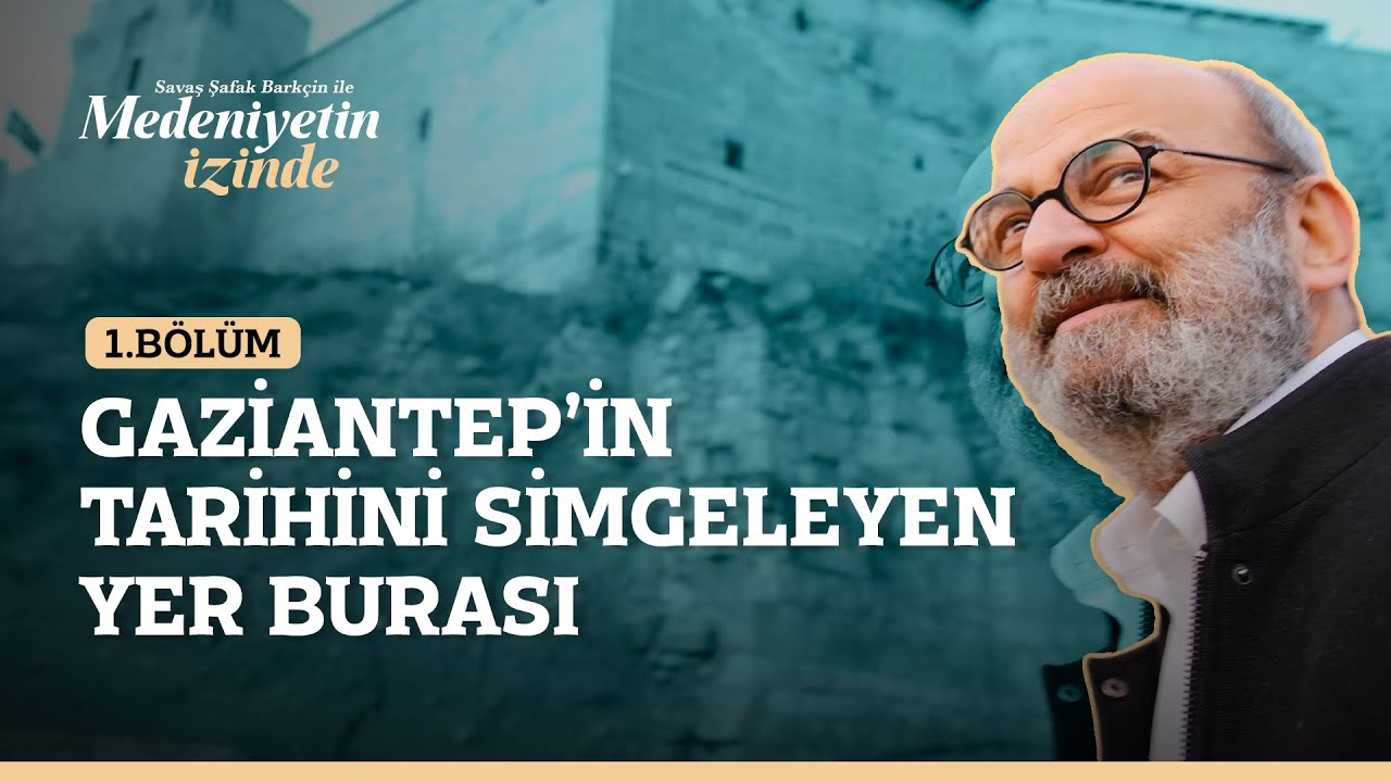Gaziantep'in Tarihini Simgeleyen Yer Burası | Savaş Şafak Barkçin ile 