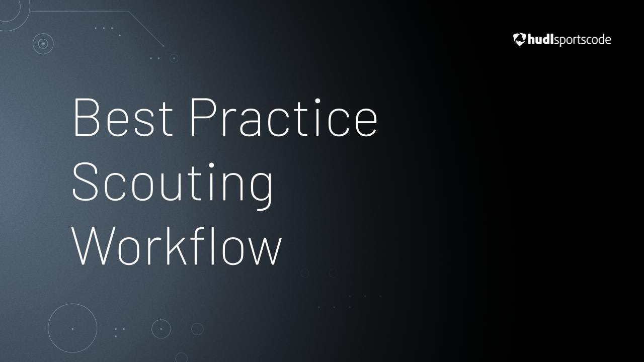 Best Practice Scouting Workflow • Hudl Sportscode