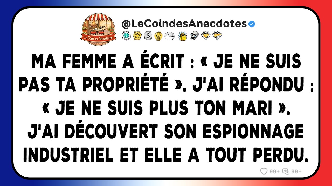 Ma femme a écrit : « Je ne suis pas ta propriété ». J'ai répondu : « Je ne suis plus ton mari ».