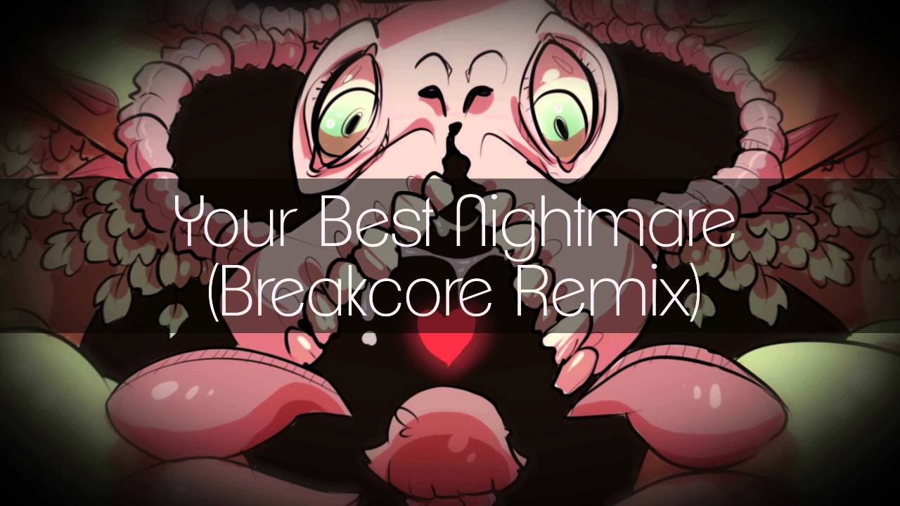 Undertale: Your Best Nightmare(Breakcore Remix)