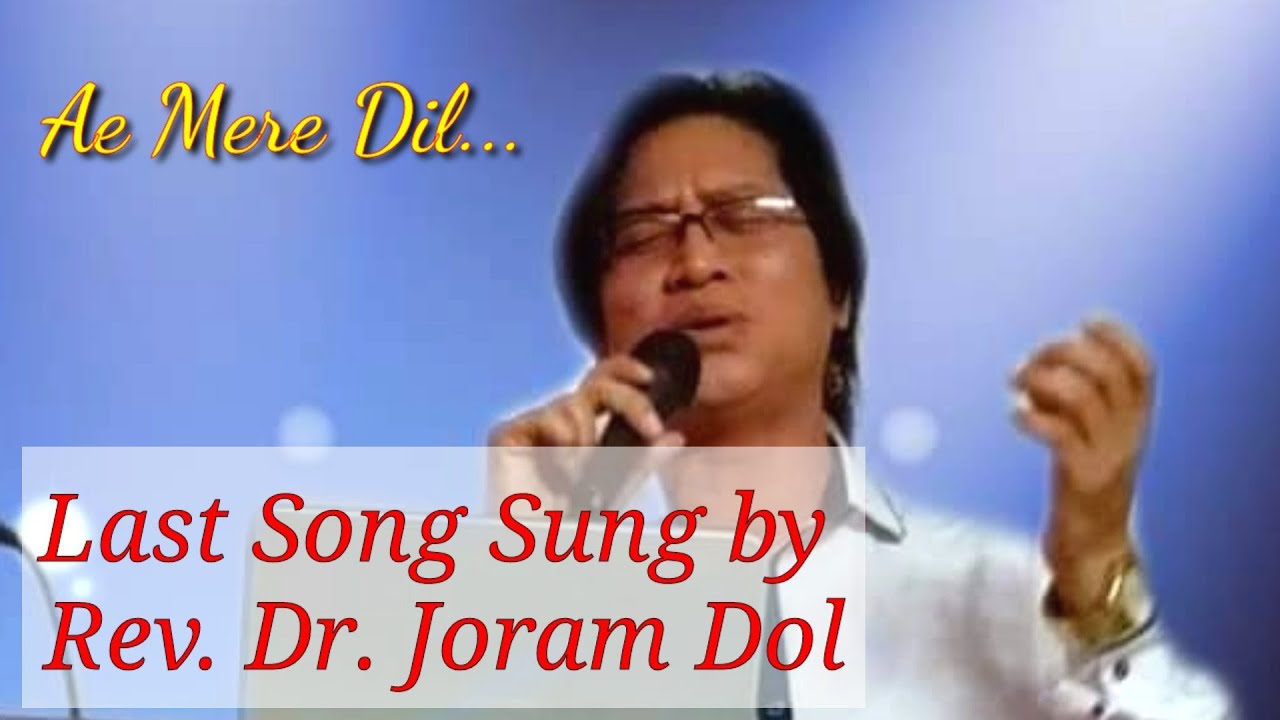 Last Song Sung by Rev. Dr. Joram Dol|| 11th April' 2022| Ae Mere Dil.