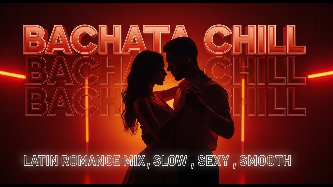 BACHATA CHILL MIX 🔥 ROMANTIC LATIN LOVE SONGS
