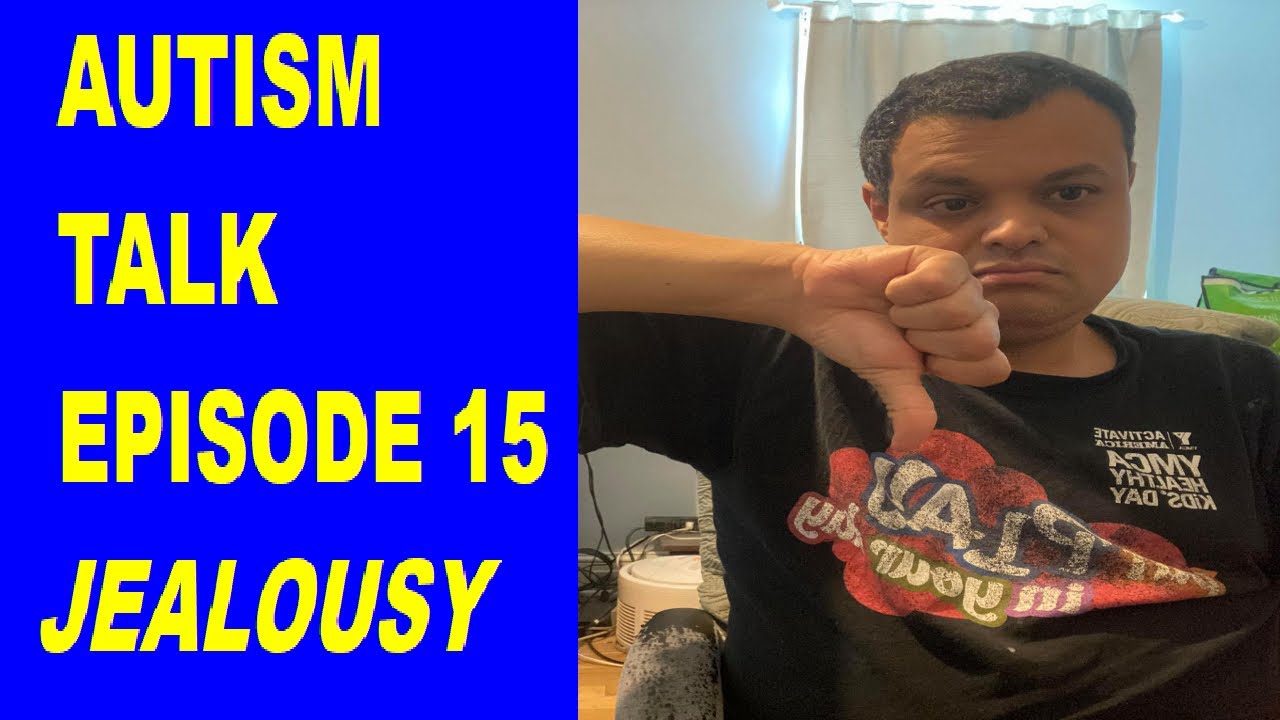 Autism Talk Episode 15 (Jealousy
