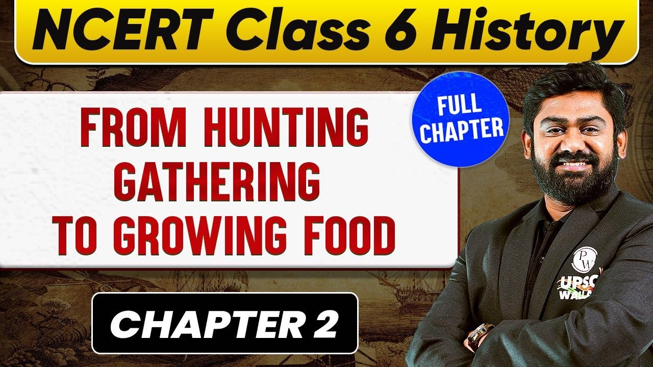 From Hunting Gathering to Growing Food FULL CHAPTER | Class 6 History Chapter 2 | UPSC&nbsp;Preparation&nbsp;🚀