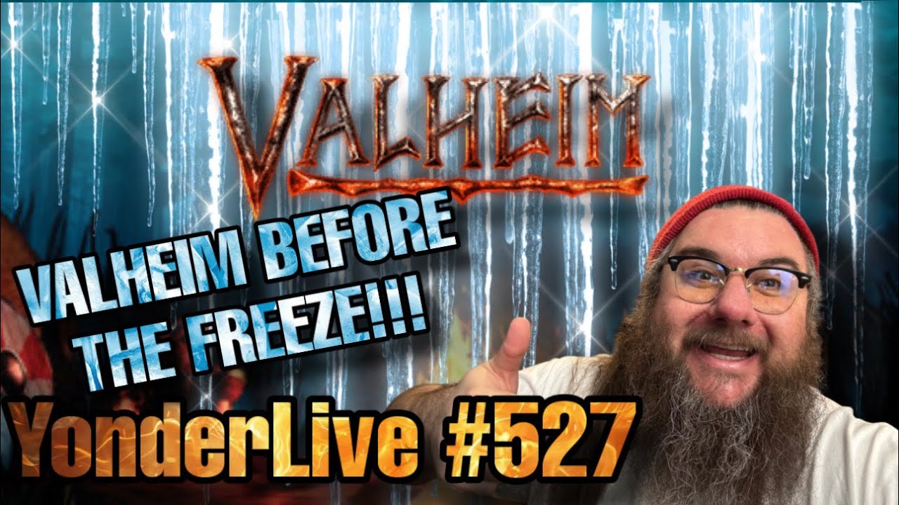 LATE NIGHT VALHEIM BEFORE THE FREEZE!! COZY TO SLEEP TO! YonderLive #527 - Valheim - Part 15
