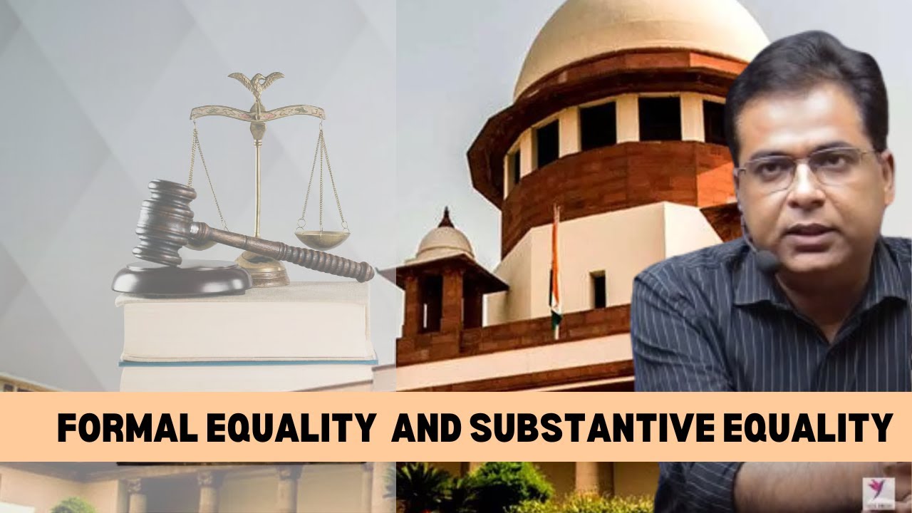 Substantive vs. Formal Equality | Sub-classification of SC and ST - For UPSC and PCS-J