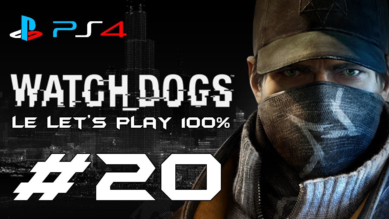 [PS4] Watch Dogs - Début de l'Acte 3 #20 FR