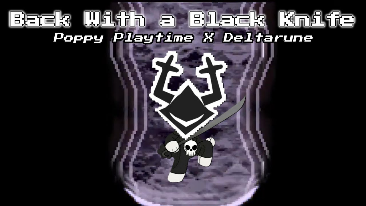 Back With a Black Knife 💀 Baba Chops Raoring Knight Song (Poppy Playtime X Deltarune