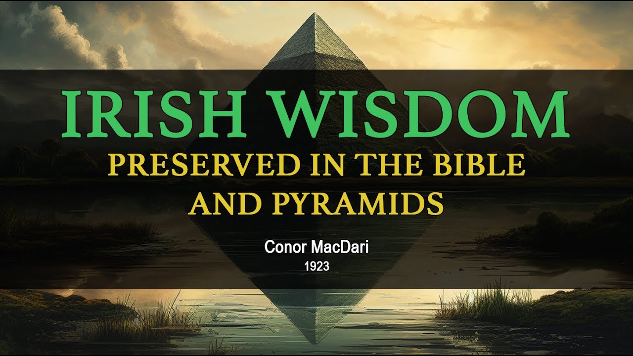 PART 1 Irish Wisdom Preserved in Bible and Pyramids – Conor MacDari (1923)