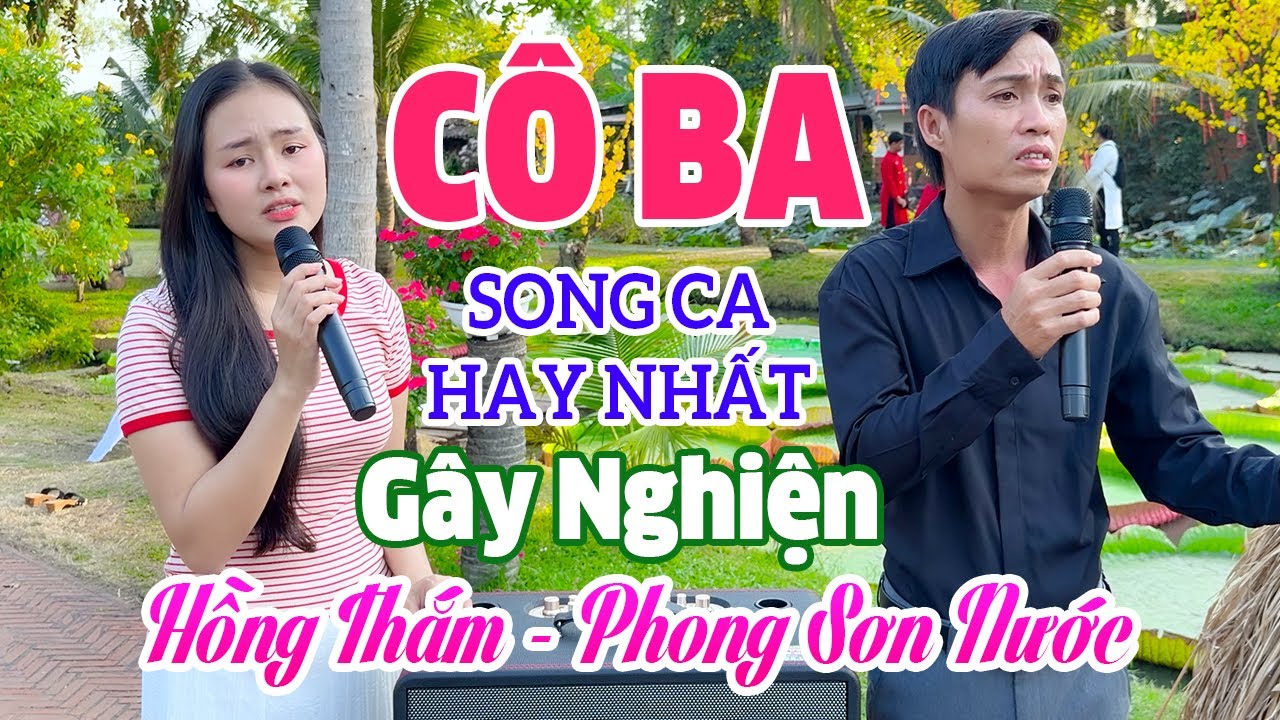 Cô Ba - Hồng Thắm & Phong Sơn Nước | Đành Lòng Sao Hỡi Em Rượu Hồng Quá Kết Đôi,... 😥