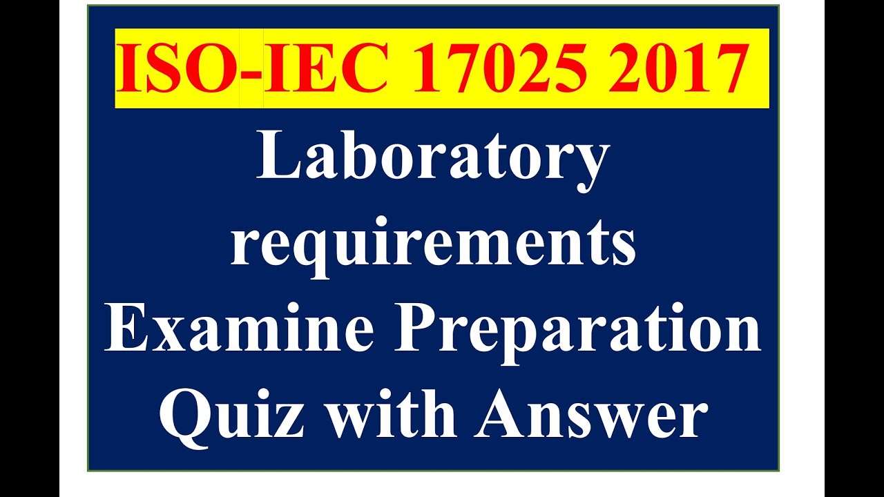 ISO-IEC 17025 2017 requirements Laboratory Quiz with answer online