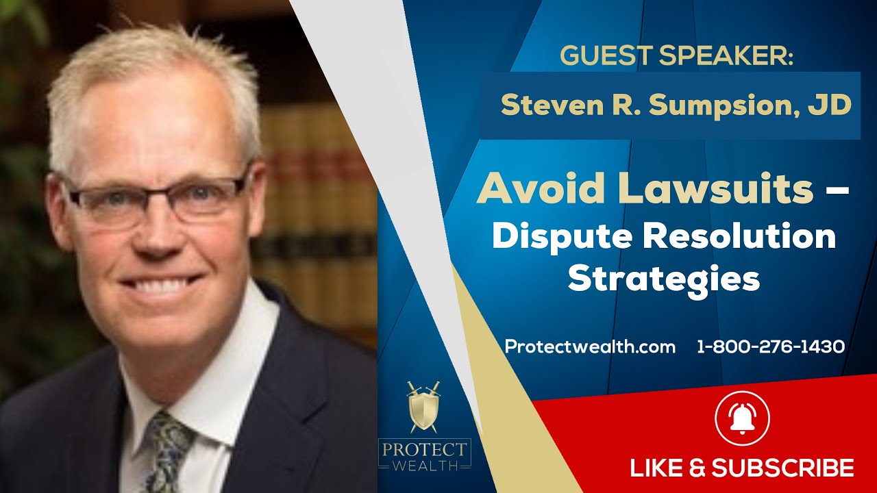 Avoid Lawsuits &ndash; Dispute Resolution Strategies Featuring Attorney Steve Sumsion, J.D.
