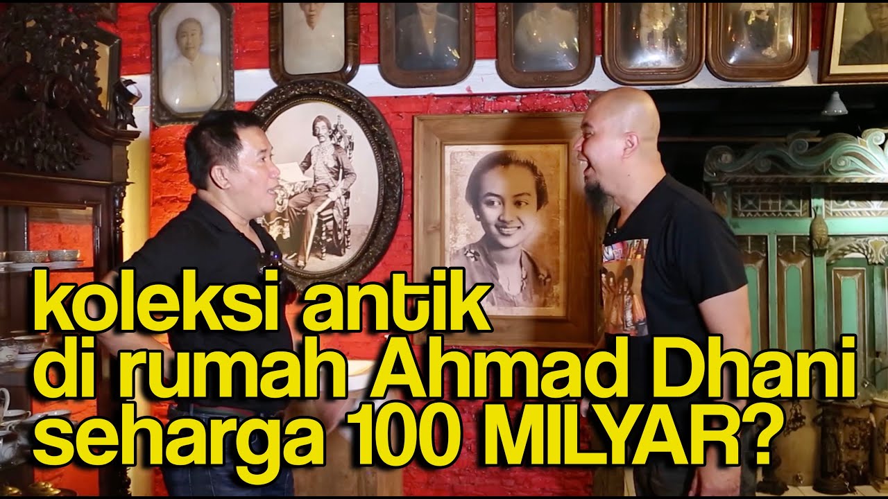 KOLEKSI ANTIK DI RUMAH AHMAD DHANI 100 MILYAR??