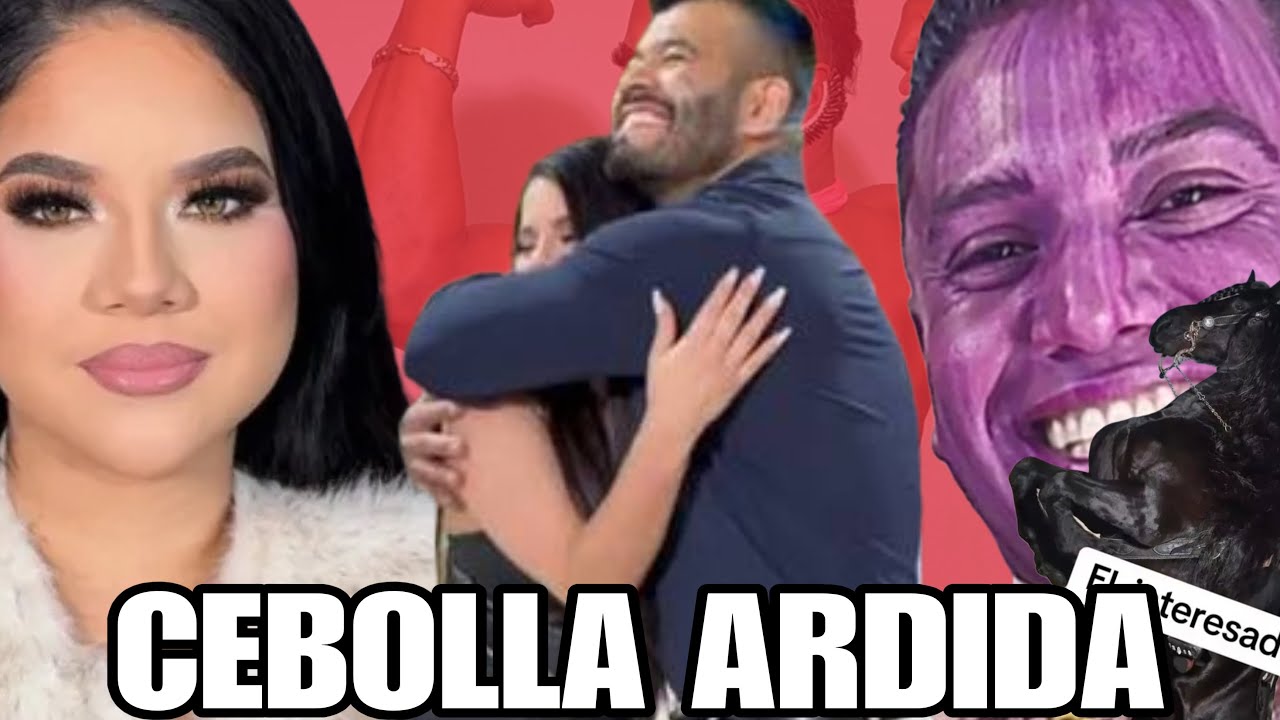 EL CEBOLLA MORADA DICE QUE MAYRA ALEJANDRA TENIA A ARTURO DESDE ANTES DE LA SEPARACION