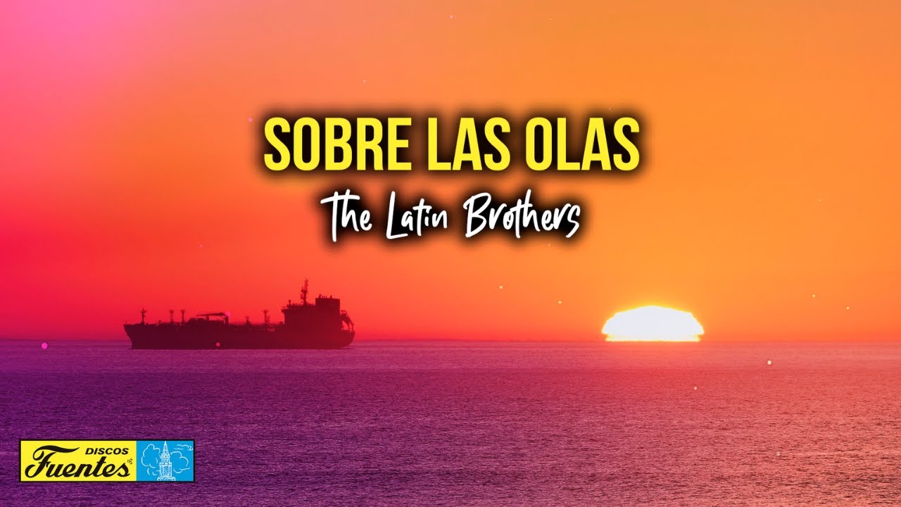 The Latin Brothers - Sobre las Olas (Video Letra) | Discos Fuentes