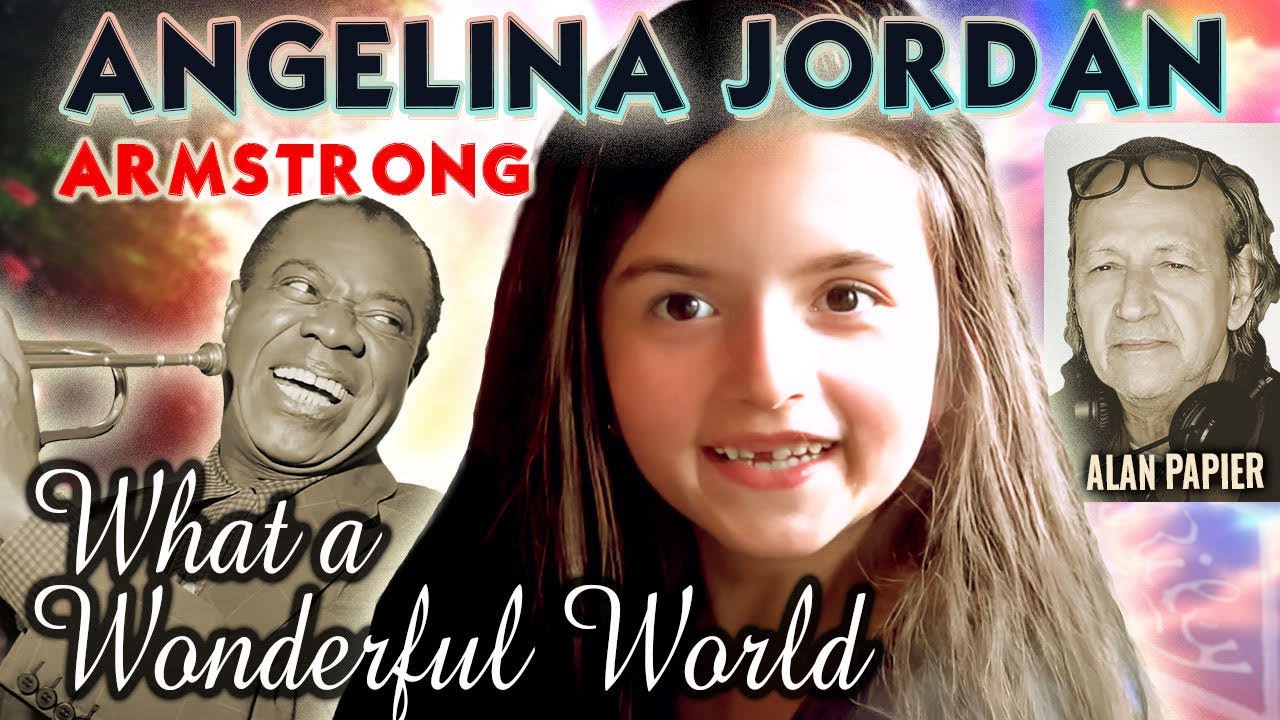 Angelina Jordan believes 'What A Wonderful World' we live in