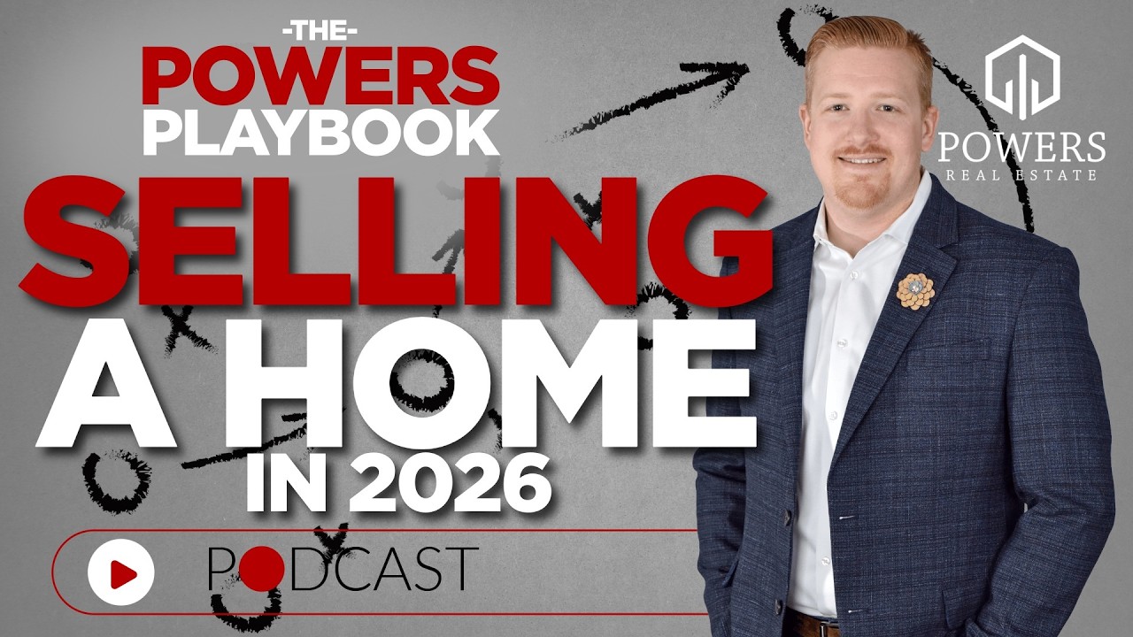 Selling A House in 2026! What selling your home in 2026 looks like. | The Powers Playbook ep. 6