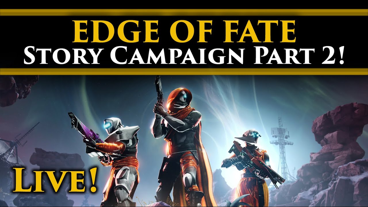 Destiny 2 - Edge of Fate Campaign Live! Ft
