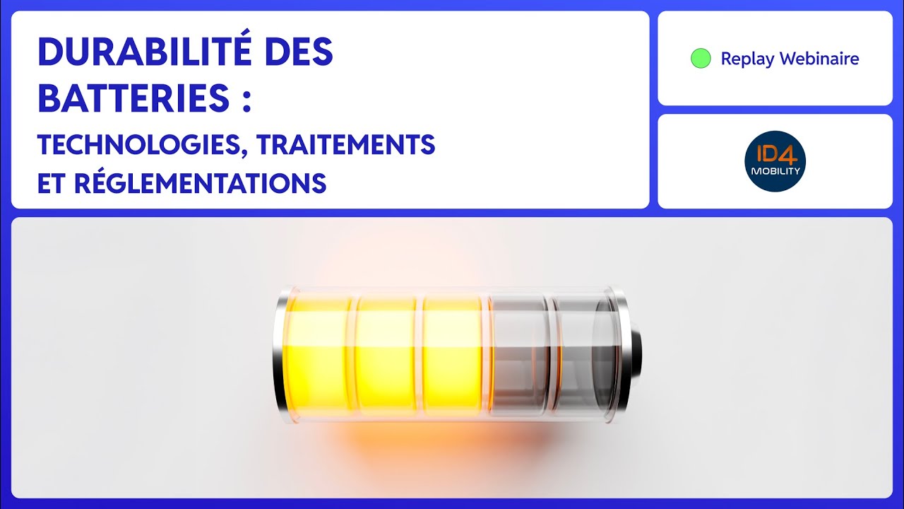[ Replay WEBINAIRE ]  Durabilité des batteries : technologies, traitements et réglementations