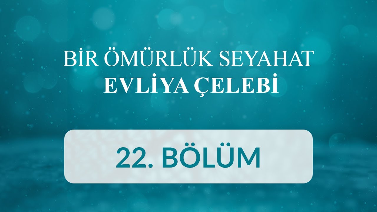 Sivas - Bir Ömürlük Seyahat: Evliya Çelebi 22. Bölüm