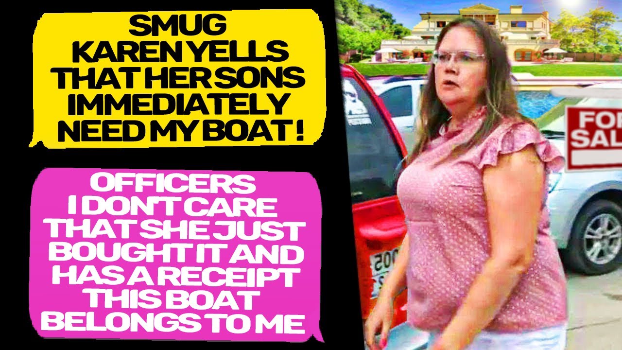 Officer I Don't Care She Just Bought it! Now I Am the Owner of this Boat! Karen r/EntitledPeople