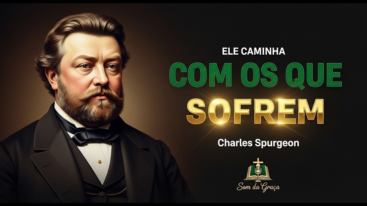 O CRISTO DO POVO — Sermão 11 | Ele Está Perto dos Que Sofrem 🙏🔥 Charles Spurgeon