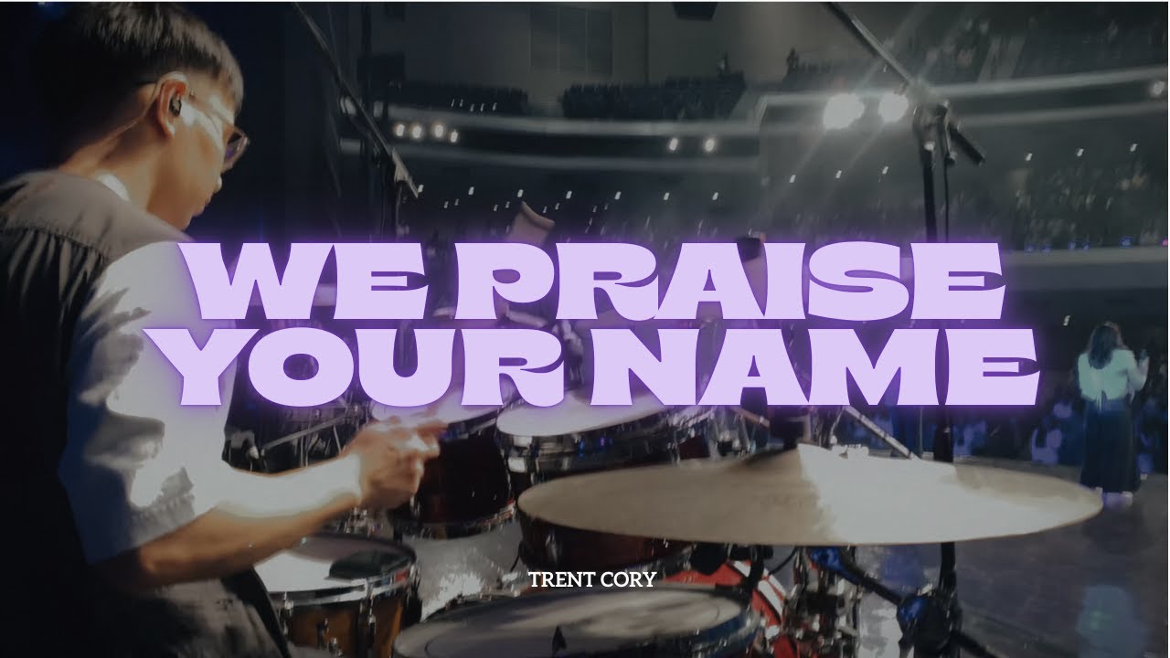 We Praise Your Name - Trent Cory | DrumCam