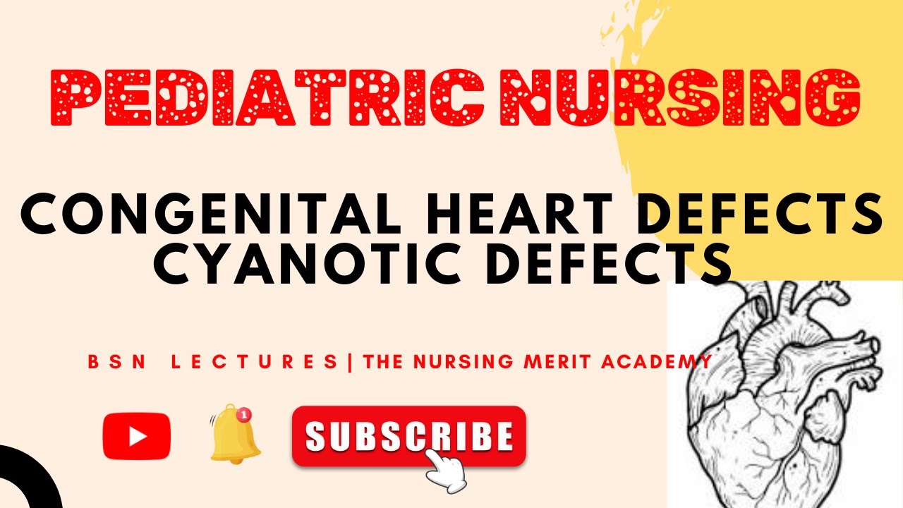 Congenital heart defects , cyanotic defects, pediatric nursing, BSN 3rd Year, NMA