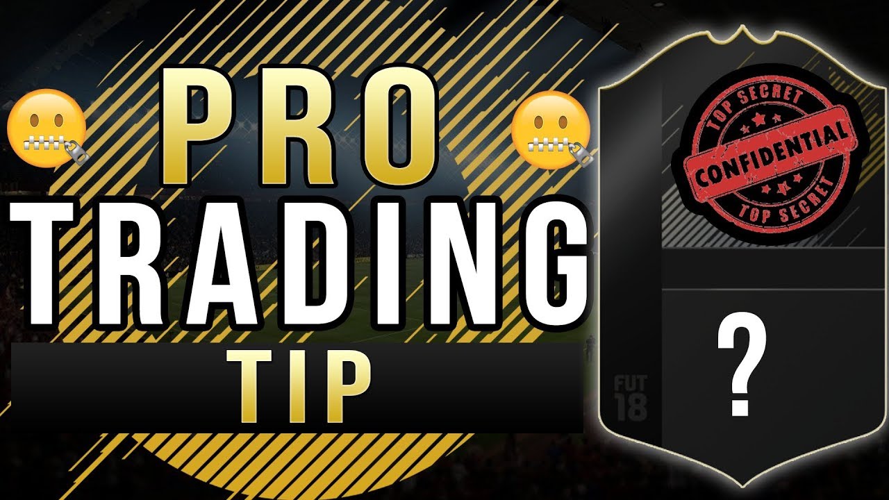 FIFA 18 * SECRET TRADING TIP USED BY PRO TRADERS * (I was asked not to post this!!!)