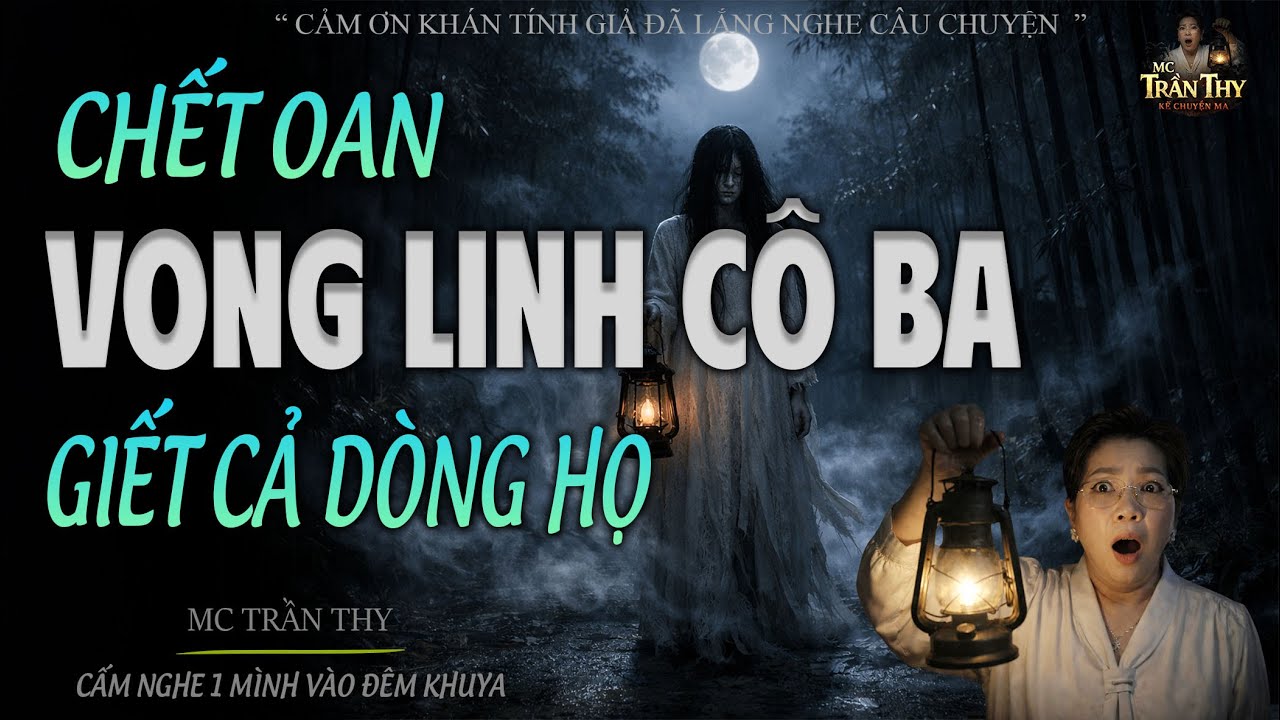 CHẾT OAN VONG LINH CÔ BA GIẾT CẢ DÒNG HỌ - ĐỪNG NGHE 1 MÌNH SỢ LẮM | MC TRẦN THY 2026